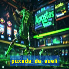 puxada da sueli jogo do bicho